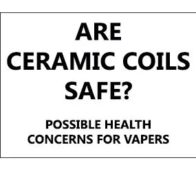 Are Ceramic Coils Safe Banner